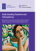 Understanding Psychosis and Schizophrenia